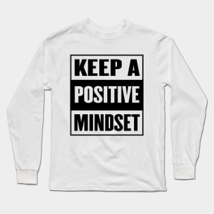 Keep a positive mindset, Think Positive In The Moment Long Sleeve T-Shirt